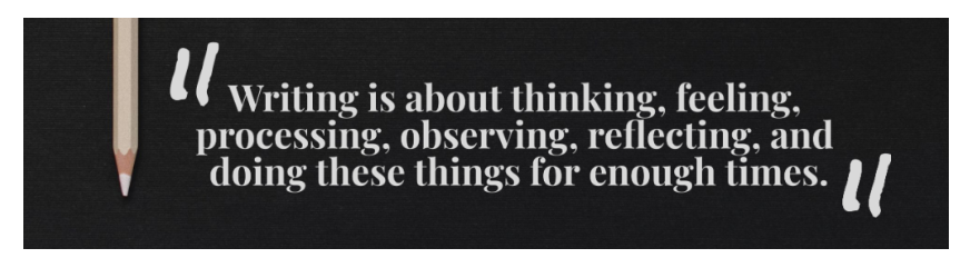 writing is about thinking ,feeling